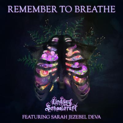 Remember to Breathe By Lindsay Schoolcraft, Sarah Jezebel Deva's cover