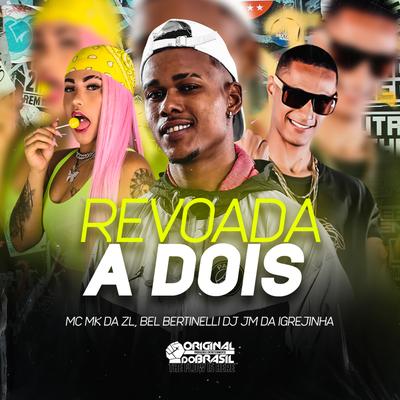 Revoada a Dois By DJ JM DA IGREJINHA, Bel Bertinelli, MC MK DA ZL's cover