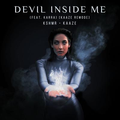 Devil Inside Me (feat. KARRA) [KAAZE Remode] By Karra, KSHMR, KAAZE's cover