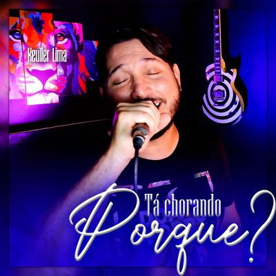 Tá Chorando Porque ? By Keuller Lima's cover