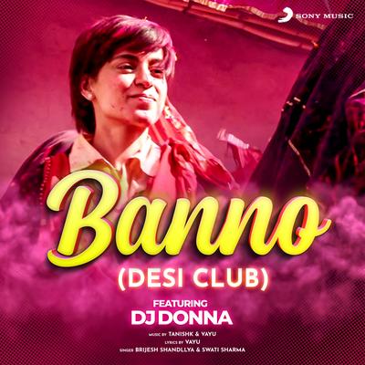 Banno (From "Tanu Weds Manu Returns") (Desi Club Remix)'s cover
