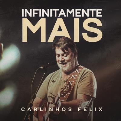 Infinitamente Mais By Carlinhos Félix's cover