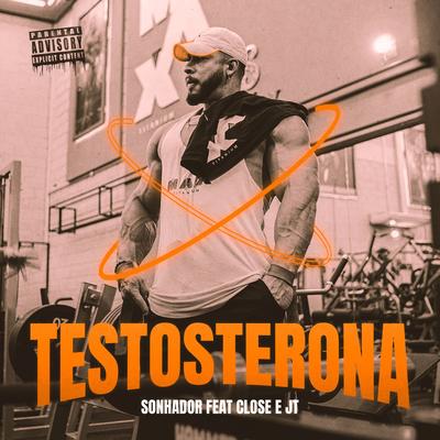 Testosterona By Sonhador Rap Motivação, JT Maromba, Rapper Close's cover