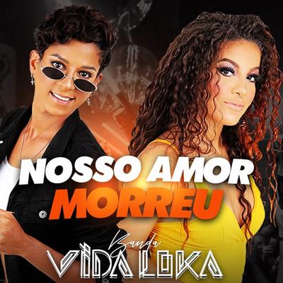 Nosso Amor Morreu By Banda Vida Loka's cover