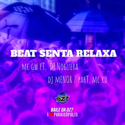 Beat Senta Relaxa By Mc Gw, Noguera DJ, DJ Menor 7, MC PR's cover
