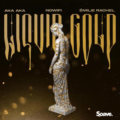 Liquid Gold By AKA AKA, nowifi, Émilie Rachel's cover