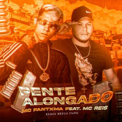 Pente Alongado (Remix Bregafunk) By Mc Fantxma, Mc Reis, Marley no Beat's cover