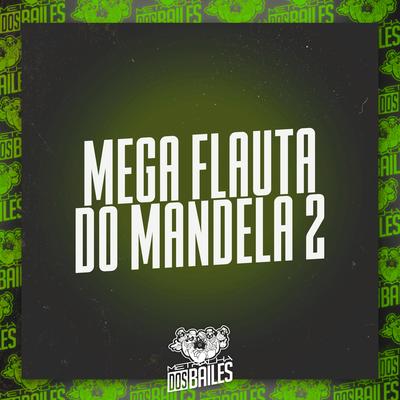 Mega Flauta do Mandela 2 By Mc Gw, MC Lp, Dj Mano Lost's cover