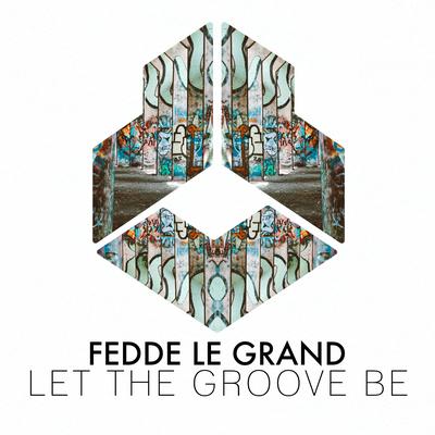 Let The Groove Be By Fedde Le Grand's cover