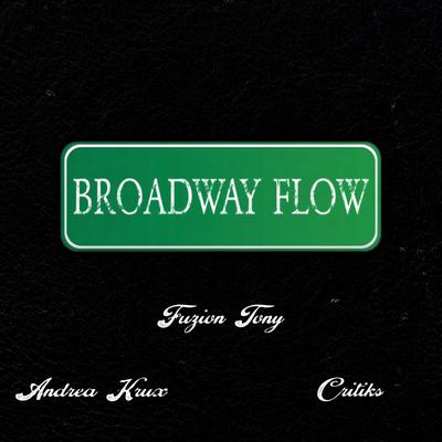 Broadway Flow By Fuzion Tony, Andrea Krux, Critiks's cover