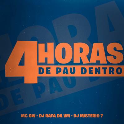 4 Horas de Pau Dentro By Mc Gw, DJ RAFA DA VM, Dj mistério 7's cover