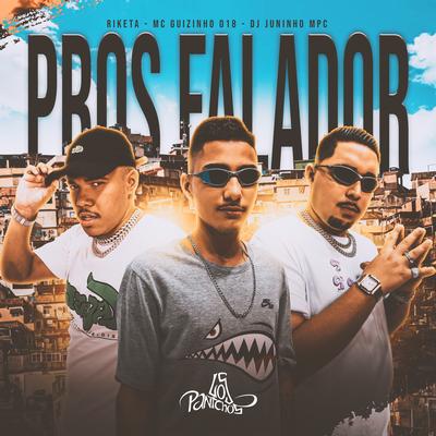 Pros Falador By Riketa, MC Guizinho 018, Dj Juninho Mpc's cover