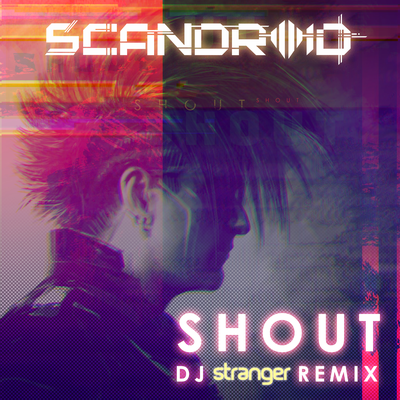 Shout (DJ Stranger Remix) By Scandroid's cover