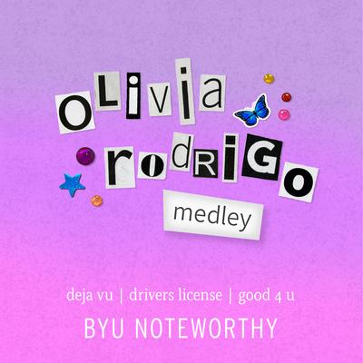 Olivia Rodrigo Medley: deja vu / drivers license / good 4 u By BYU Noteworthy's cover