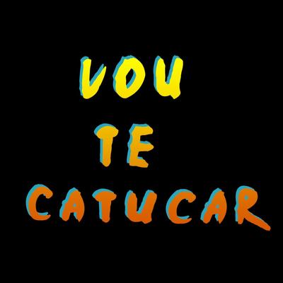 Vou Te Catucar (Remix)'s cover