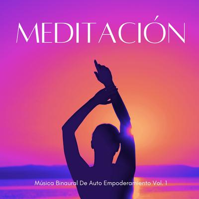 Meditación: Música Binaural De Auto Empoderamiento Vol. 1's cover