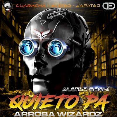 Quieto Pa By Aleteo Boom, Arroba Wizardz's cover