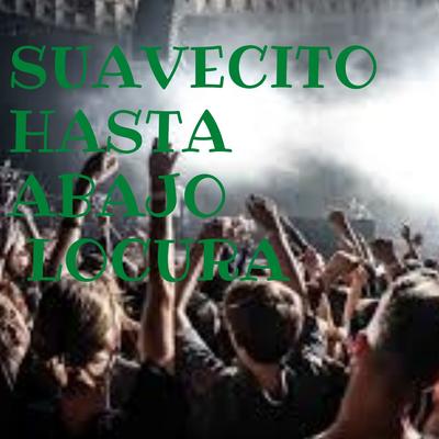 Suavecito Hasta Abajo Locura's cover