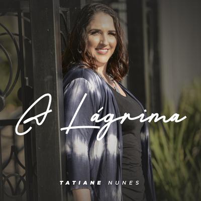 A Lágrima By Tatiane Nunes's cover