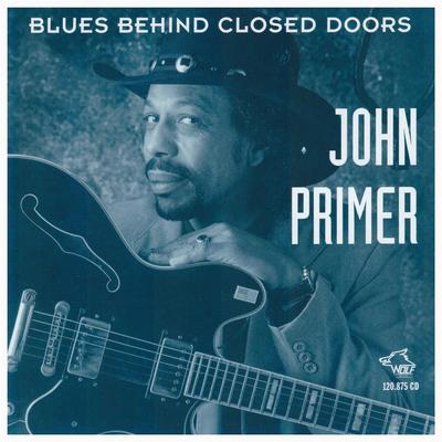 Blues behind closed doors By John Primer's cover