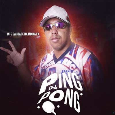 MTG Saudade da Minha Ex By DJ Ping Pong's cover