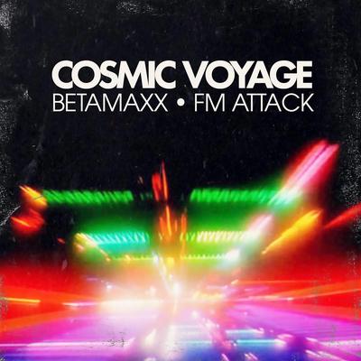 Cosmic Voyage By FM Attack, Betamaxx's cover