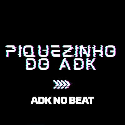 Ela Dá Chá de Bct (feat. MC Teteu & Mc Souza) (feat. MC Teteu & Mc Souza) By ADK no Beat, MC Teteu, Mc Souza's cover