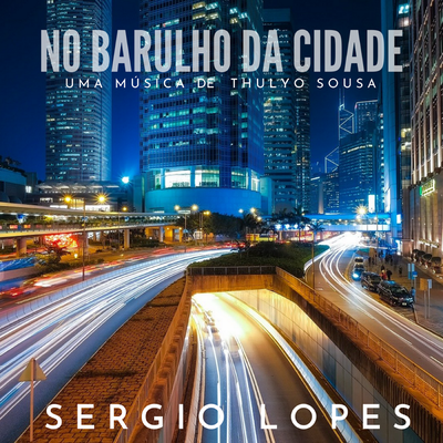 No Barulho da Cidade By Sérgio Lopes's cover