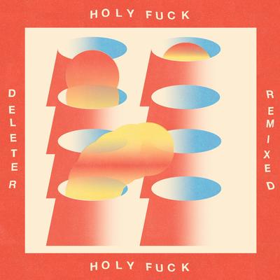 Deleters (Palms Trax Remix) By Holy Fuck, Angus Andrew, Palms Trax's cover