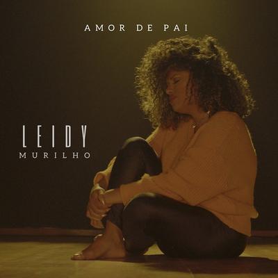 Amor de Pai By Leidy Murilho's cover