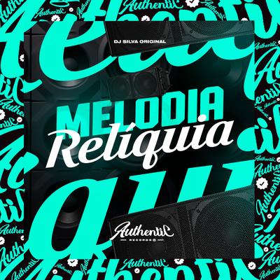 Melodia Relíquia By DJ Silva Original's cover