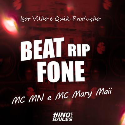 Beat Rip Fone By MC MN, Mc Mary Maii, Igor vilão, Quik Produção's cover