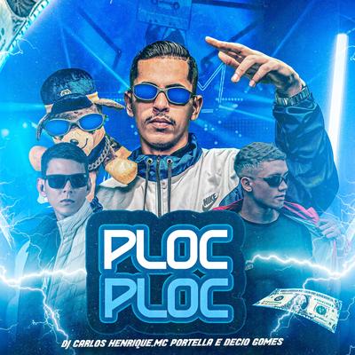 Ploc Ploc By Dj Carlos Henrique, MC Portella, Décio Gomes's cover