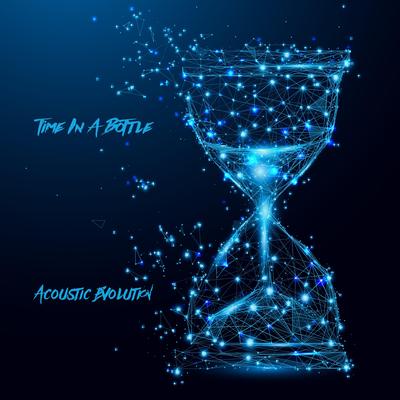 Time In A Bottle By Acoustic Evolution's cover