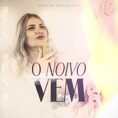 O Noivo Vem By Talita Mesquita's cover