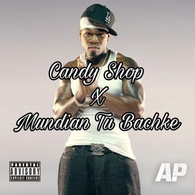 Candy Shop X Mundian Tu Bachke's cover