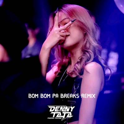Dj Bom Bom Pa Breaks Remix's cover