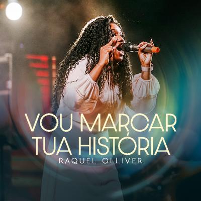 Vou Marcar Tua História (Ao Vivo) By Raquel Olliver's cover