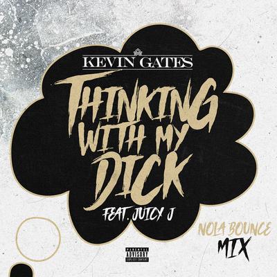 Thinking with My Dick (feat. Juicy J) [NOLA Bounce Mix]'s cover