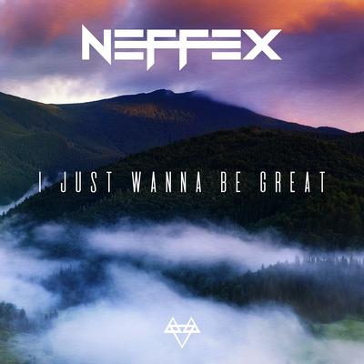 I Just Wanna Be Great By NEFFEX's cover