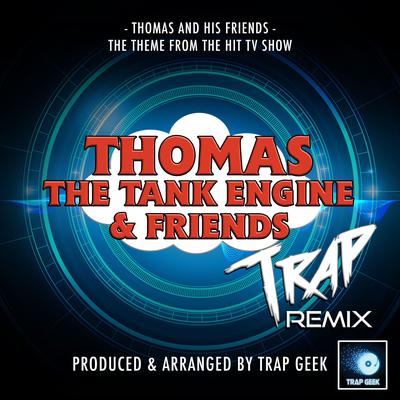 Thomas And His Friends (From "Thomas The Tank Engine And Friends") (Trap Remix)'s cover