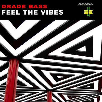 Feel The Vibes (Original Mix) By Drade Bass Music's cover