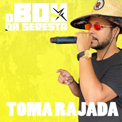 Toma Rajada By O Boy da Seresta's cover