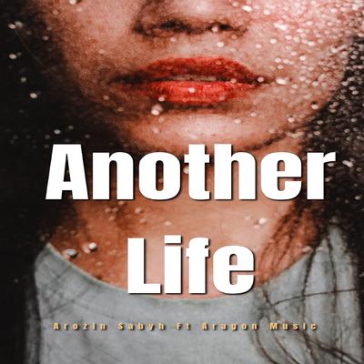 Another Life By Arozin Sabyh, Aragon Music's cover