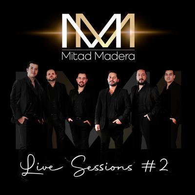 Mitad Madera Live Sessions #2 (En Vivo)'s cover
