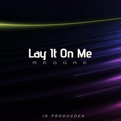 Lay It On Me By ID PRODUÇÕES REMIX's cover