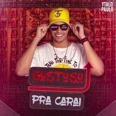 Gostoso pra Carai By Ytalo Paulo's cover
