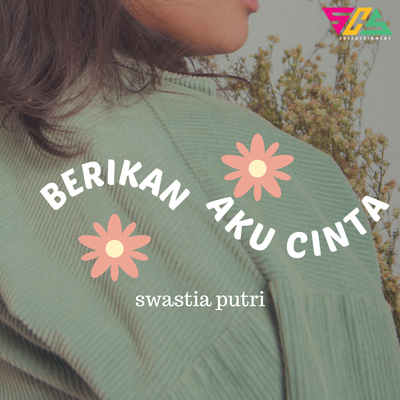 Berikan Aku Cinta By Swastia Putri's cover