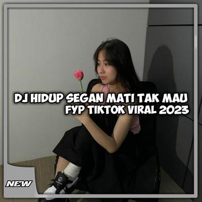 DJ HIDUP SEGAN MATI TAK MAU's cover