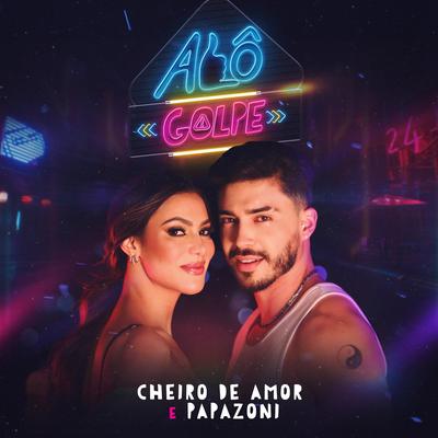 Alô Golpe By Cheiro de Amor, Papazoni's cover